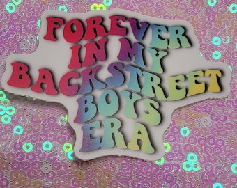Forever in my Backstreet Boys Era vinyl sticker | 3 inch Premium Vinyl - Weather proof | Perfect for water bottles, cars, and laptops!