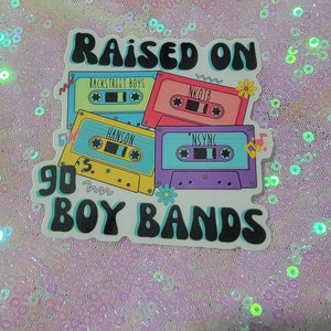Raised on 90&#39;s Boy Bands vinyl sticker | 3 inch Premium Vinyl - Weather proof | Perfect for water bottles, cars, and laptops!