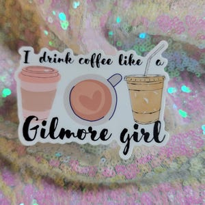I Drink Coffee Like a Gilmore vinyl sticker | 3 inch Premium Vinyl - Weather proof | water bottles, cars, and laptops! |  Gilmore Inspired