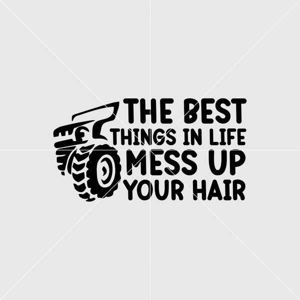 The Best  Things ın life  Mess up your hair Svg,truck Svg, Sarcastic Svg, Funny Svg,svg for shirt, Digital Print File, Personalized Gift Svg