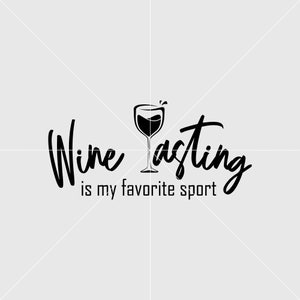 Wine tasting is my favorite sport Svg, Wine svg, Wine glass svg, Digital Print File, Vinyl Cut File, Svg, Pdf, Jpg, Png, Ai, Design Files