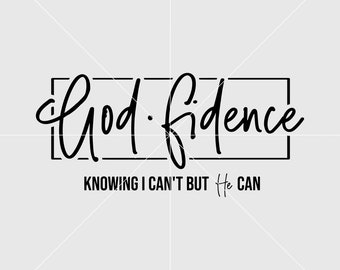 God fidence Knowıng l can't but he can Svg, Faith Svg,Art Print,Wall Print,Decor Svg,svg for shirt,Digital Print File,Personalized Gift Svg