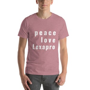 Peace love Lexapro unisex t-shirt