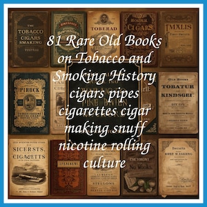 81 Rare Old Books on Tobacco and Smoking History cigars pipes cigarettes cigar making snuff nicotine rolling culture - Instant PDF Download