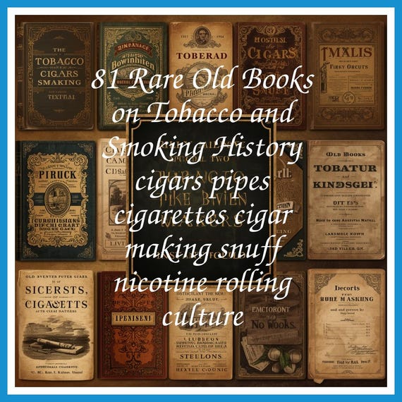 81 Rare Old Books on Tobacco and Smoking History cigars pipes cigarettes cigar making snuff nicotine rolling culture - Instant PDF Download