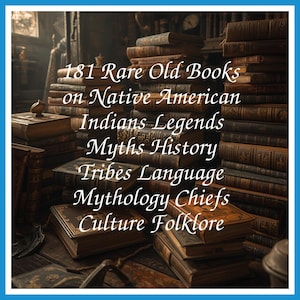 181 Rare Old Books on Native American Indians Legends Myths History Tribes Language Mythology Chiefs Culture Folklore - Instant PDF Download