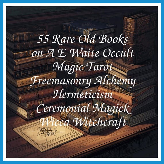 55 Rare Old Books on A E Waite Occult Magic Tarot Freemasonry Alchemy Hermeticism Ceremonial Magick Wicca Witchcraft - Instant PDF Download