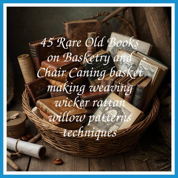 45 Rare Old Books on Basketry and Chair Caning basket making weaving wicker rattan willow patterns techniques - Instant PDF Download