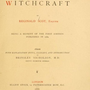 May include: A book cover with the title "The Discoverie of Witchcraft" by Reginald Scot, Esquire. The book was edited by Brinsley Nicholson, M.D. and published in 1886 by Elliot Stock in London.