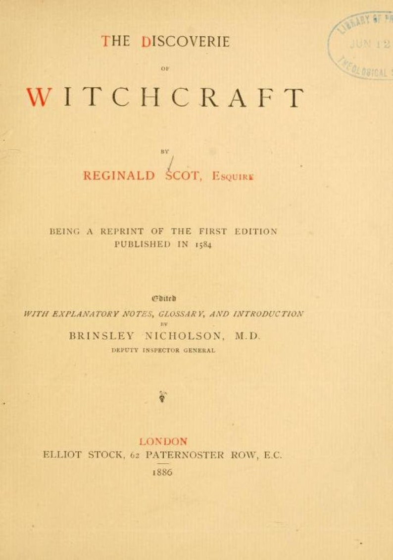 May include: A book cover with the title "The Discoverie of Witchcraft" by Reginald Scot, Esquire. The book was edited by Brinsley Nicholson, M.D. and published in 1886 by Elliot Stock in London.