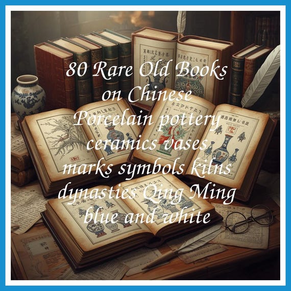 80 Rare Old Books on Chinese Porcelain pottery ceramics vases marks symbols kilns dynasties Qing Ming blue and white - Instant PDF Download