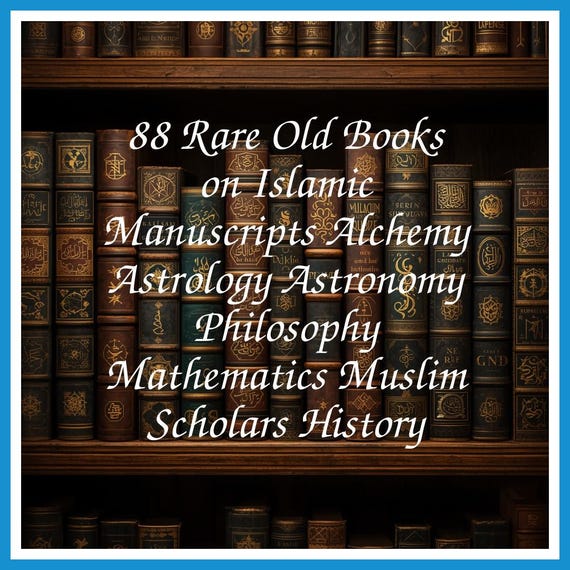 88 Rare Old Books on Islamic Manuscripts Alchemy Astrology Astronomy Philosophy Mathematics Muslim Scholars History - Instant PDF Download
