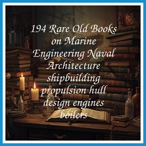 194 Rare Old Books on Marine Engineering Naval Architecture shipbuilding propulsion hull design engines boilers - Instant PDF Download
