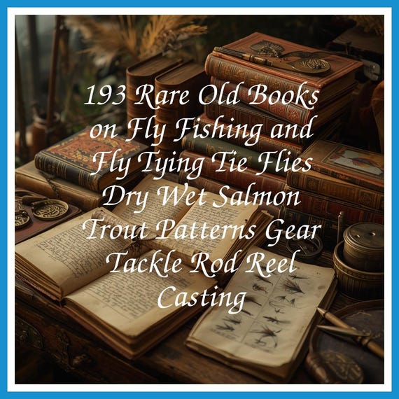 193 Rare Old Books on Fly Fishing and Fly Tying Tie Flies Dry Wet Salmon Trout Patterns Gear Tackle Rod Reel Casting - Instant PDF Download