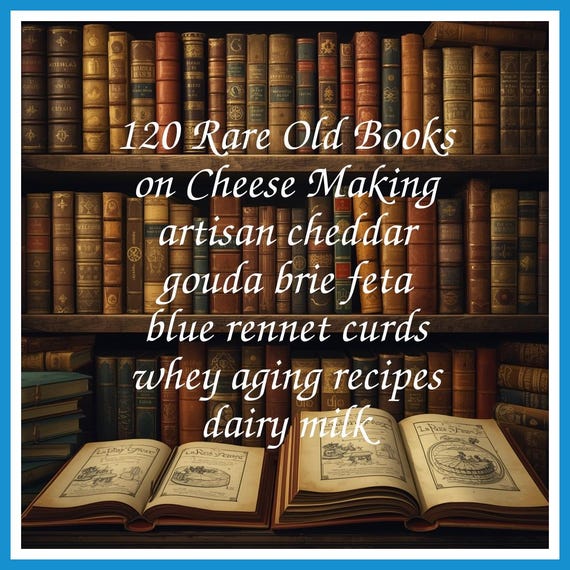 120 Rare Old Books on Cheese Making artisan cheddar gouda brie feta blue rennet curds whey aging recipes dairy milk - Instant PDF Download