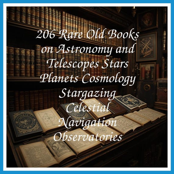 206 Rare Old Books on Astronomy and Telescopes Stars Planets Cosmology Stargazing Celestial Navigation Observatories - Instant PDF Download