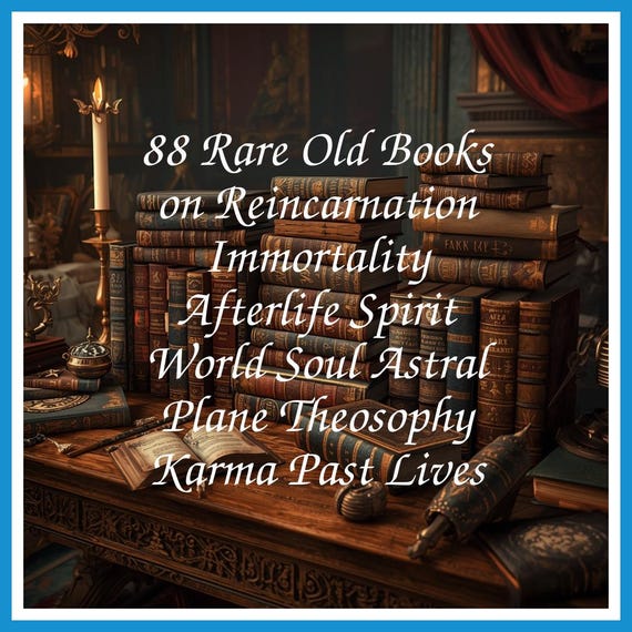 88 Rare Old Books on Reincarnation Immortality Afterlife Spirit World Soul Astral Plane Theosophy Karma Past Lives - Instant PDF Download