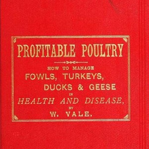 K&ouml;nnte beinhalten: Ein leuchtend rotes Hardcover-Buch mit goldgepr&auml;gtem Text auf dem Vorderdeckel: PROFITABLE POULTRY HOW TO MANAGE FOWLS, TURKEYS, DUCKS & GEESE IN HEALTH AND DISEASE, BY W. VALE. Der Einband zeigt ein einfaches rechteckiges Rahmendesign.