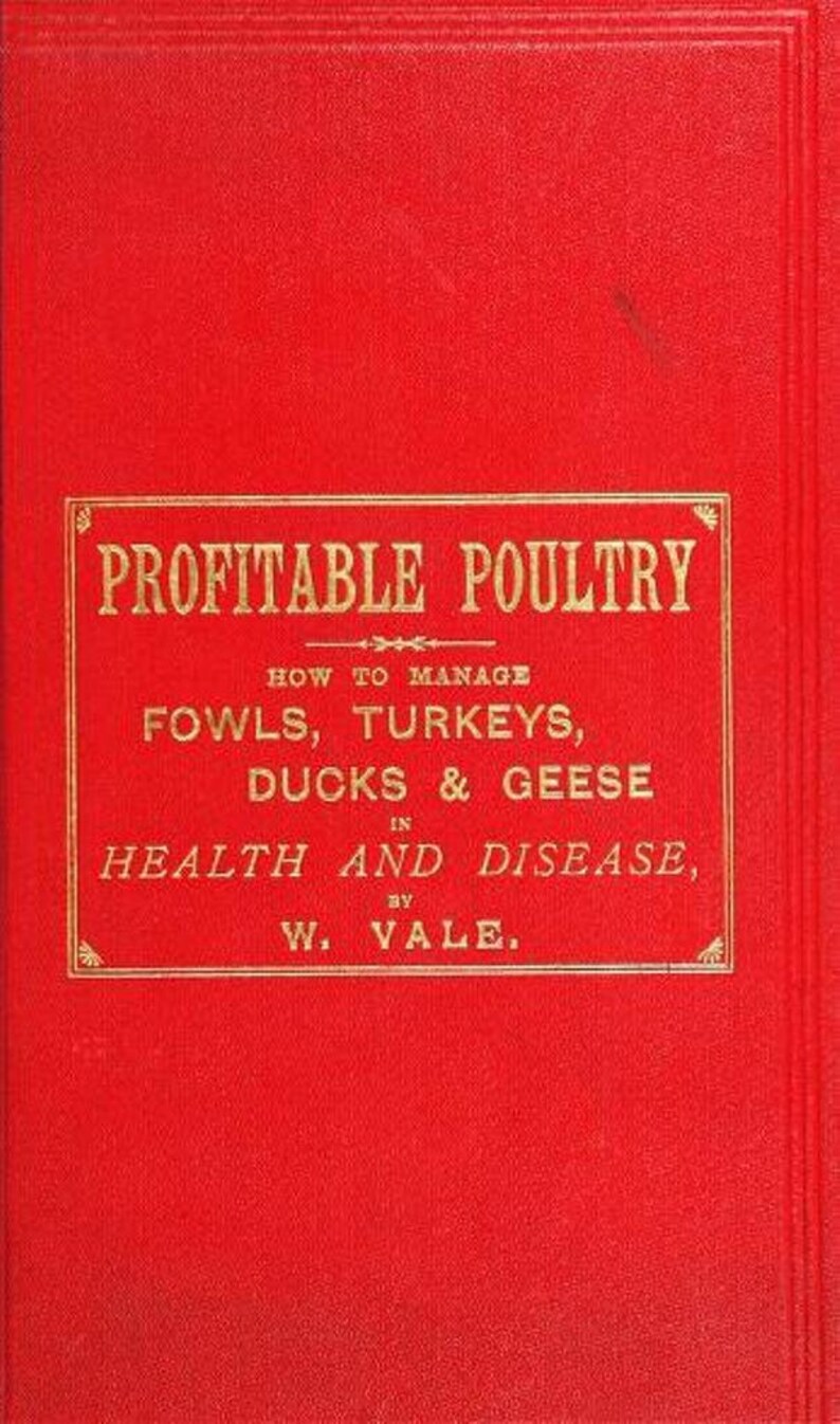 K&ouml;nnte beinhalten: Ein leuchtend rotes Hardcover-Buch mit goldgepr&auml;gtem Text auf dem Vorderdeckel: PROFITABLE POULTRY HOW TO MANAGE FOWLS, TURKEYS, DUCKS & GEESE IN HEALTH AND DISEASE, BY W. VALE. Der Einband zeigt ein einfaches rechteckiges Rahmendesign.