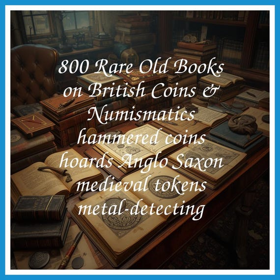 800 Rare Old Books on British Coins & Numismatics hammered coins hoards Anglo Saxon medieval tokens metal-detecting - Instant PDF Download