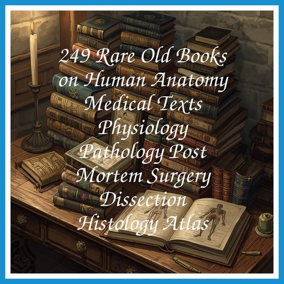 249 Rare Old Books on Human Anatomy Medical Texts Physiology Pathology Post Mortem Surgery Dissection Histology Atlas - Instant PDF Download