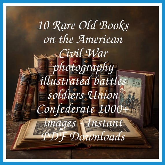 10 Rare Old Books on the American Civil War photography illustrated battles soldiers Union Confederate 1000+ images - Instant PDF Downloads