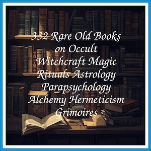 332 Rare Old Books on Occult Witchcraft Magic Rituals Astrology Parapsychology Alchemy Hermeticism Grimoires - Instant PDF Download