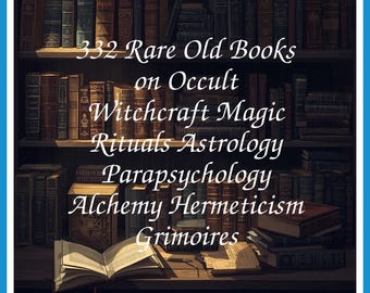 332 Rare Old Books on Occult Witchcraft Magic Rituals Astrology Parapsychology Alchemy Hermeticism Grimoires - Instant PDF Download