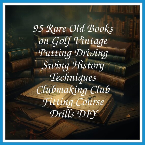 95 Rare Old Books on Golf Vintage Putting Driving Swing History Techniques Clubmaking Club Fitting Course Drills DIY - Instant PDF Download
