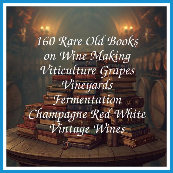 160 Rare Old Books on Wine Making Viticulture Grapes Vineyards Fermentation Champagne Red White Vintage Wines - Instant PDF Download