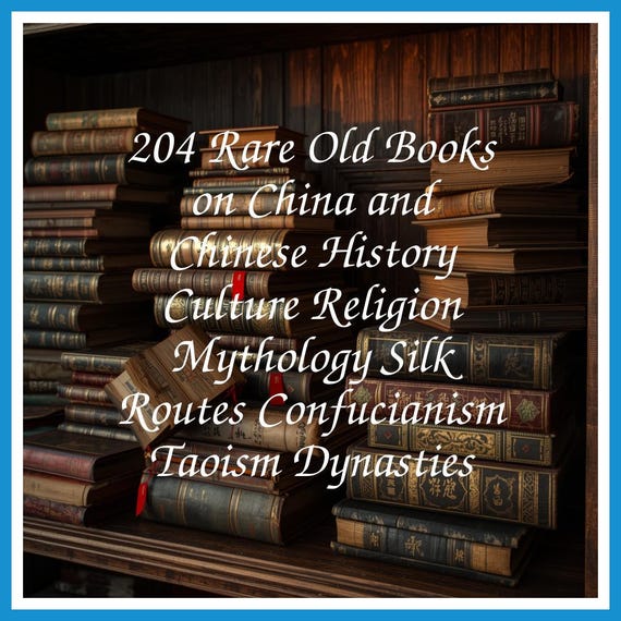 204 Rare Old Books on China and Chinese History Culture Religion Mythology Silk Routes Confucianism Taoism Dynasties - Instant PDF Download