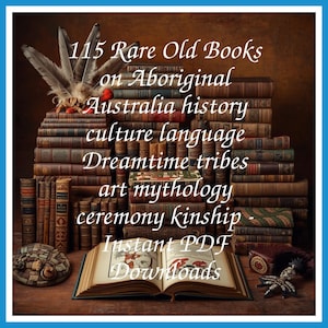 115 zeldzame oude boeken over Aboriginal Australië Geschiedenis Cultuur Taal Droomtijd Stammen Kunst Mythologie Ceremoniecollectie | Grootte 1,6 GB