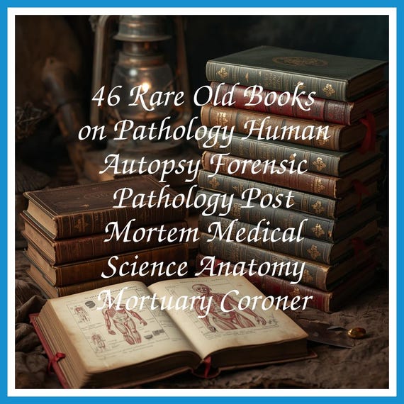 46 Rare Old Books on Pathology Human Autopsy Forensic Pathology Post Mortem Medical Science Anatomy Mortuary Coroner - INSTANT PDF Download