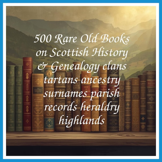 500 Rare Old Books on Scottish History & Genealogy clans tartans ancestry surnames parish records heraldry highlands - Instant PDF Download