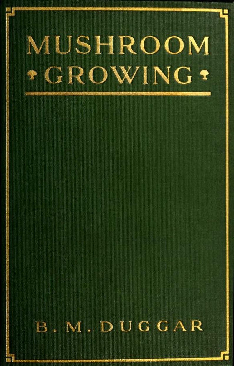May include: A green book with gold lettering on the cover. The title is "Mushroom Growing" and the author is "B.M. Duggar".