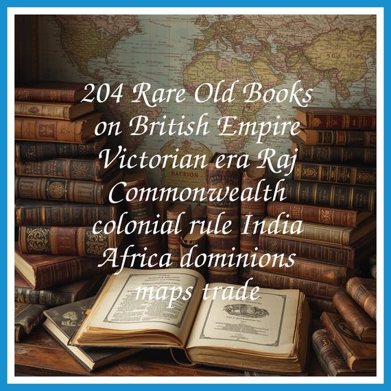 204 Rare Old Books on British Empire Victorian era Raj Commonwealth colonial rule India Africa dominions maps trade - Instant PDF Download