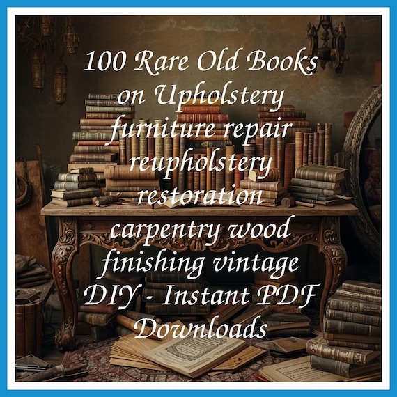 100 Rare Old Books on Upholstery furniture repair reupholstery restoration carpentry wood finishing vintage DIY - Instant PDF Downloads