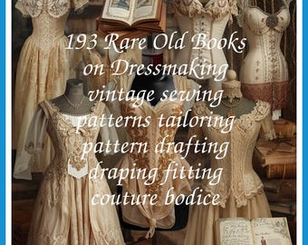 193 Rare Old Books on Dressmaking Vintage Sewing Patterns Tailoring Pattern Drafting Draping Fitting Collection | Size 1.9 GB