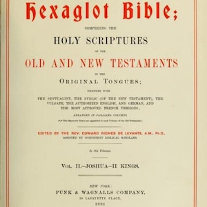 May include: The cover of a book titled "The Hexaglot Bible" which comprises the Holy Scriptures of the Old and New Testaments in the original tongues. The book was edited by Rev. Edward Riches de Levante, A.M. Ph.D. and published in 1901 by Funk & Wagnalls Company in New York.