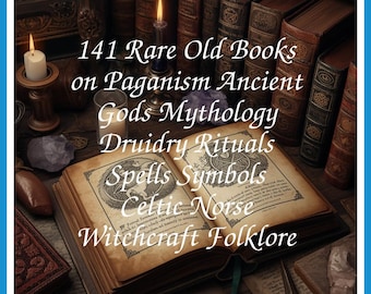 141 Rare Old Books on Paganism Ancient Gods Mythology Druidry Rituals Spells Symbols Celtic Norse Witchcraft Folklore - Instant PDF Download