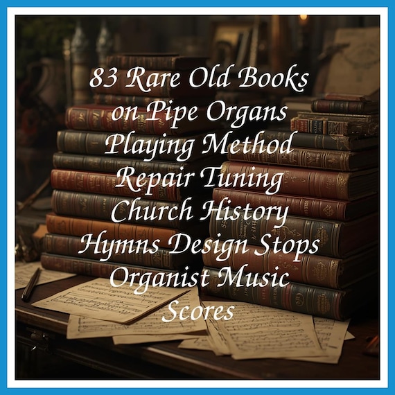83 Rare Old Books on Pipe Organs Playing Method Repair Tuning Church History Hymns Design Stops Organist Music Scores - Instant PDF Download