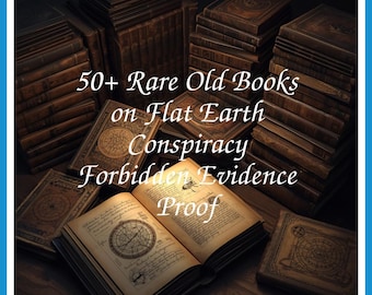 53 Rare Old Books on Flat Earth Conspiracy Forbidden Evidence Proof Zetetic Astronomy Alternative Science Collection | Size 190.8 MB