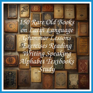 150 Rare Old Books on Latin Language Grammar Lessons Exercises Reading Writing Speaking Alphabet Textbooks Study - Instant PDF Download