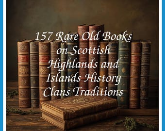 157 Seltene Alte Bücher über Schottische Highlands und Inseln Geschichte Clans Traditionen Schottland Erbe Folklore Sammlung | Größe 3,1 GB
