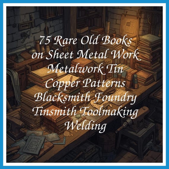 75 Rare Old Books on Sheet Metal Work Metalwork Tin Copper Patterns Blacksmith Foundry Tinsmith Toolmaking Welding - INSTANT PDF Download