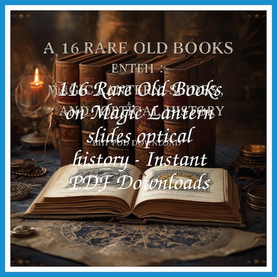 116 Rare Old Books on Magic Lantern slides optical history - Instant PDF Downloads