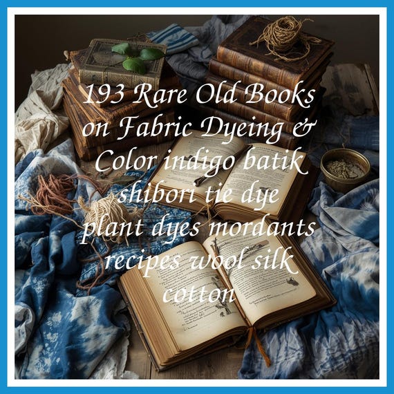 193 Rare Old Books on Fabric Dyeing & Color indigo batik shibori tie dye plant dyes mordants recipes wool silk cotton - Instant PDF Download