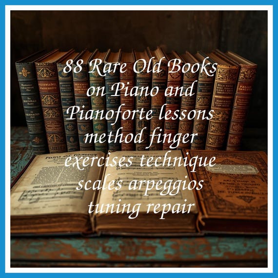88 Rare Old Books on Piano and Pianoforte lessons method finger exercises technique scales arpeggios tuning repair - Instant PDF Download