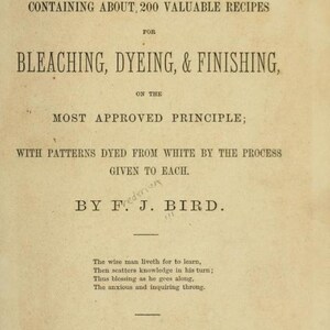 May include: The cover of a book titled "The Dyer's Hand-Book." The book contains 200 recipes for bleaching, dyeing, and finishing. The book was published in 1875 by John Heywood in Manchester and Simpkin, Marshall, & Co. in London.
