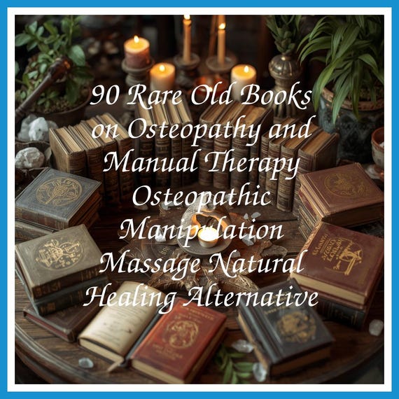 90 Rare Old Books on Osteopathy and Manual Therapy Osteopathic Manipulation Massage Natural Healing Alternative - Instant PDF Download